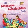 Das Massage-Geschichten-Buch: Mehr Ruhe & Entspannung in Kiga & Grundschule mit leicht einsetzbaren Geschichten