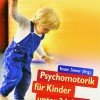 Psychomotorik für Kinder unter 3 Jahren: Entwicklungsförderung durch Bewegung