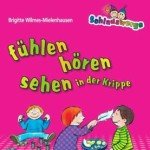 Schlauzwerge – fühlen, hören, sehen in der Krippe: Wahrnehmungsförderung für Kinder von 0-3 Jahren