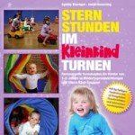 Sternstunden im Kleinkindturnen (Ordner): Fantasievolle Turnstunden für Kinder von 1-5 Jahren in Eltern-Kind-Gruppen
