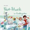 Festmusik im Kindergarten (inkl. CD): Musik, Spiel und Tanz für die schönsten Kinderfeste Im Jahr (Hören – Singen – Bewegen – Klingen)
