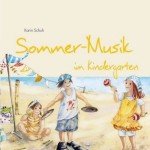 Sommer-Musik im Kindergarten (inkl. CD): Elementares Musizieren mit Kindern zum Entdecken von Natur und Umwelt (Hören – Singen – Bewegen – Klingen)