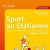 Sport an Stationen 3/4: Handlungsorientierte Materialien zu den Kernthemen der Klassen 3 und 4 (Stationentraining Grundschule Sport)