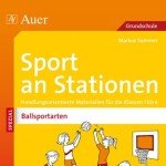 Sport an Stationen Spezial Ballsportarten 1-4: Handlungsorientierte Materialien für die Klassen 1 bis 4 (Stationentraining Grundschule Sport)