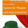 Die 50 besten Spiele für Theater und Improvisation (Don Bosco MiniSpielothek)