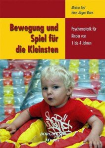 Bewegung und Spiel für die Kleinsten: Psychomotorik für Kinder von 1 bis 4 Jahren
